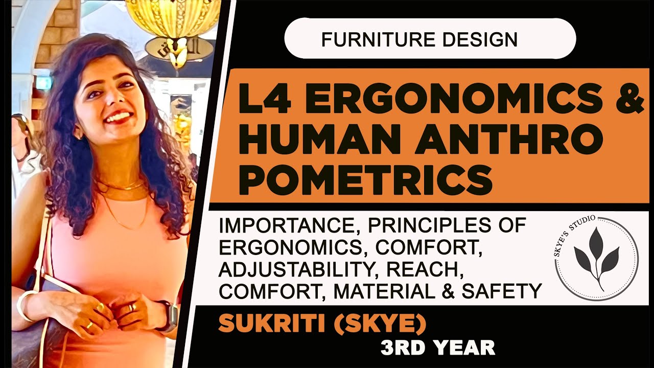 L4 Ergonomics in Furniture/ Its Principles/ Human Anthropometry/ Comfort/ Adjustability/ Materials