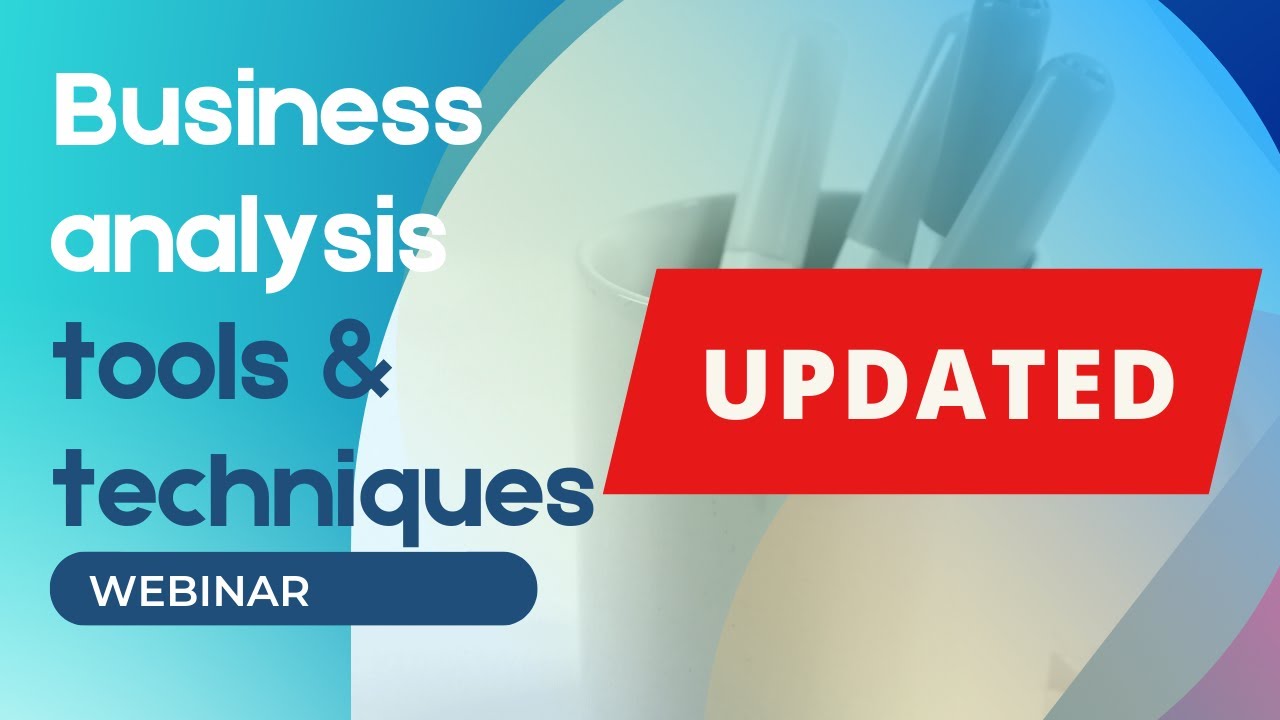 Business Analysis Tools & Techniques (UPDATED)