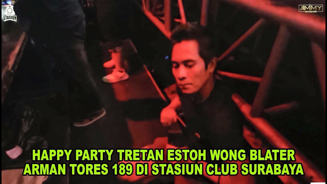 HAPPY PARTY TRETAN ESTOH WONG BLATER ARMAN TORES 189 BY DJ JIMMY ON THE MIX