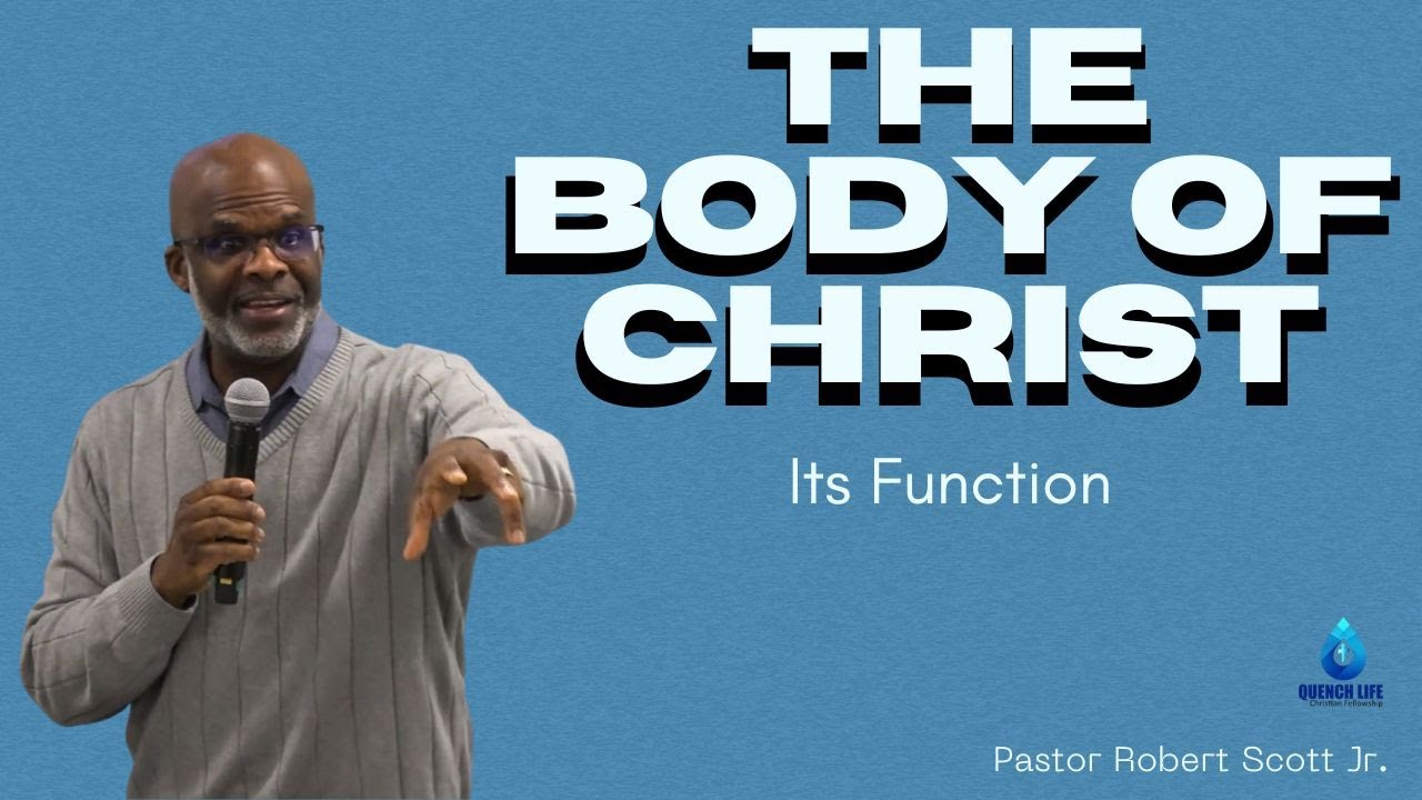 The Body of Christ | Its Function | Pastor Robert Scott Jr.
