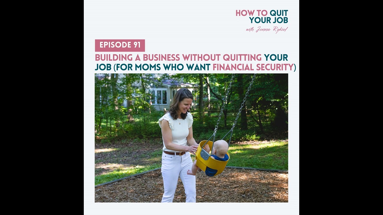 091. Building a Business Without Quitting Your Job (For Moms Who Want Financial Security)