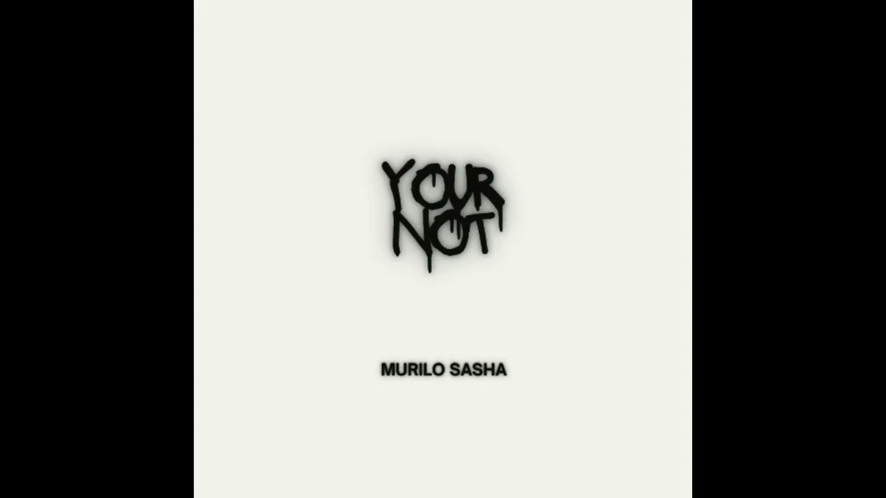 Murilo Sasha - Your Not