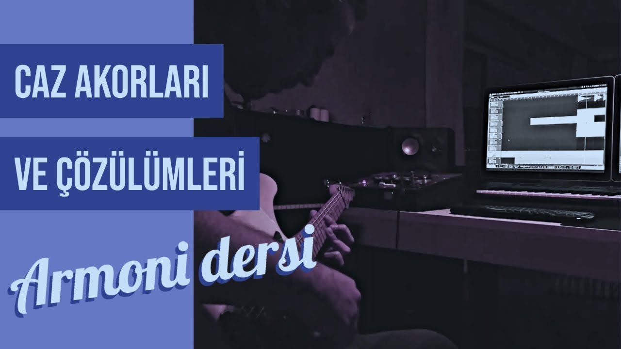 Armoni Dersi: Caz Akorları ve Çözülümleri