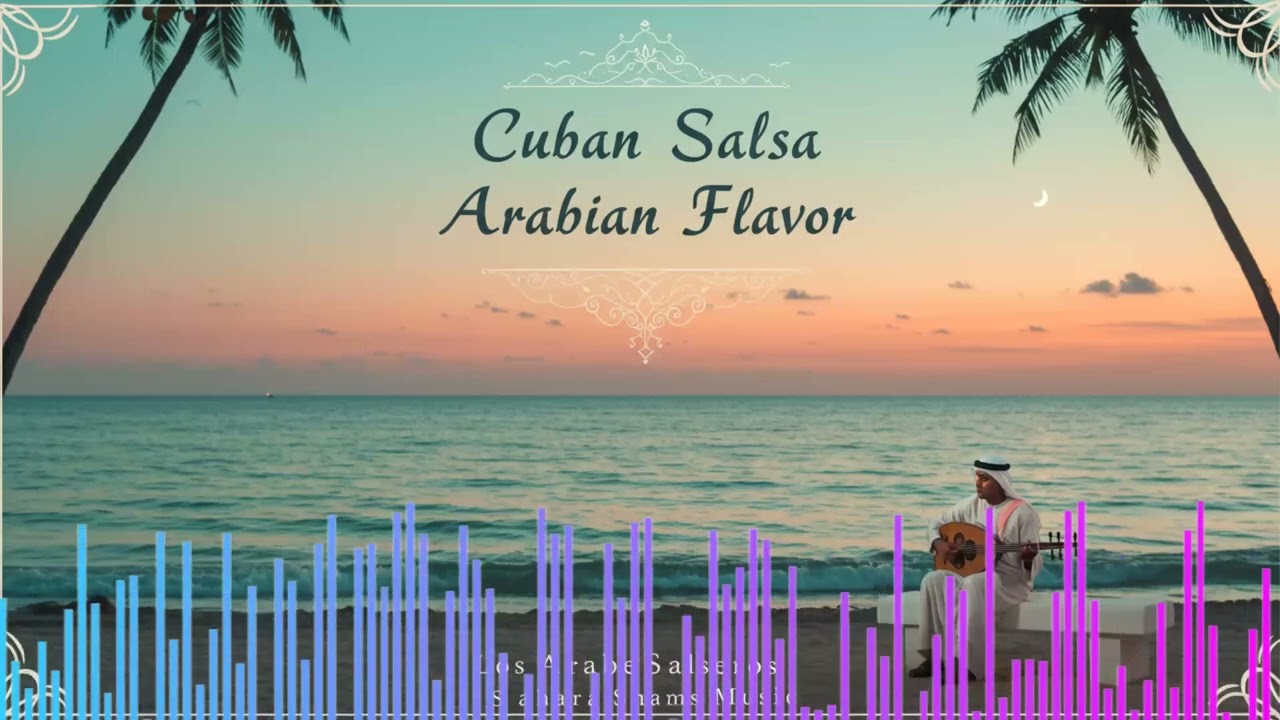 Arabic × Cuban Salsa | Passionate fusion music | Elegant Salsa | ｜ Los ArabeSalseros Remix Vol3