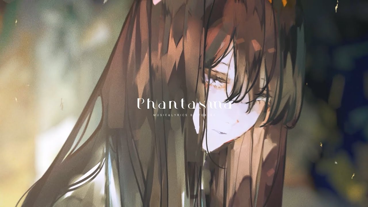 Phantasma / 星界【MV】