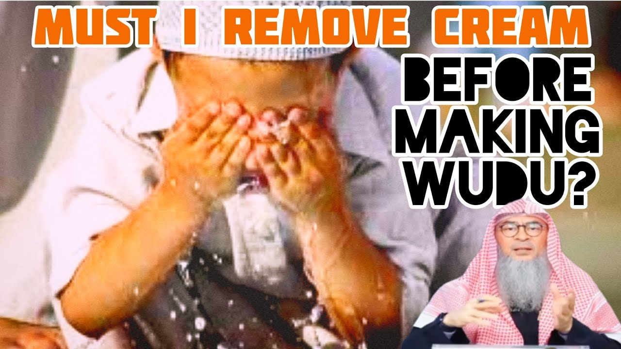 Do I have to remove my sunblock cream before making wudu? - Assim al hakeem