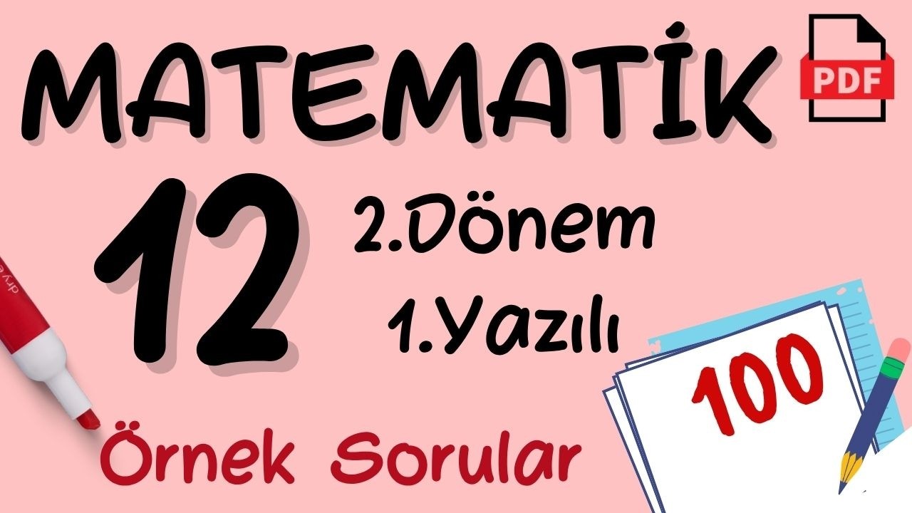 Matematik 12. Sınıf 2. D&ouml;nem 1.Yazılı &Ouml;rnek Sorular Matematik 12 +PDF