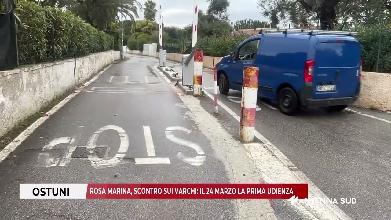 19 MARZO 2026 - OSTUNI(BR) -  ROSA MARINA, SCONTRO SUI VARCHI IL 24 MARZO LA PRIMA UDIENZA