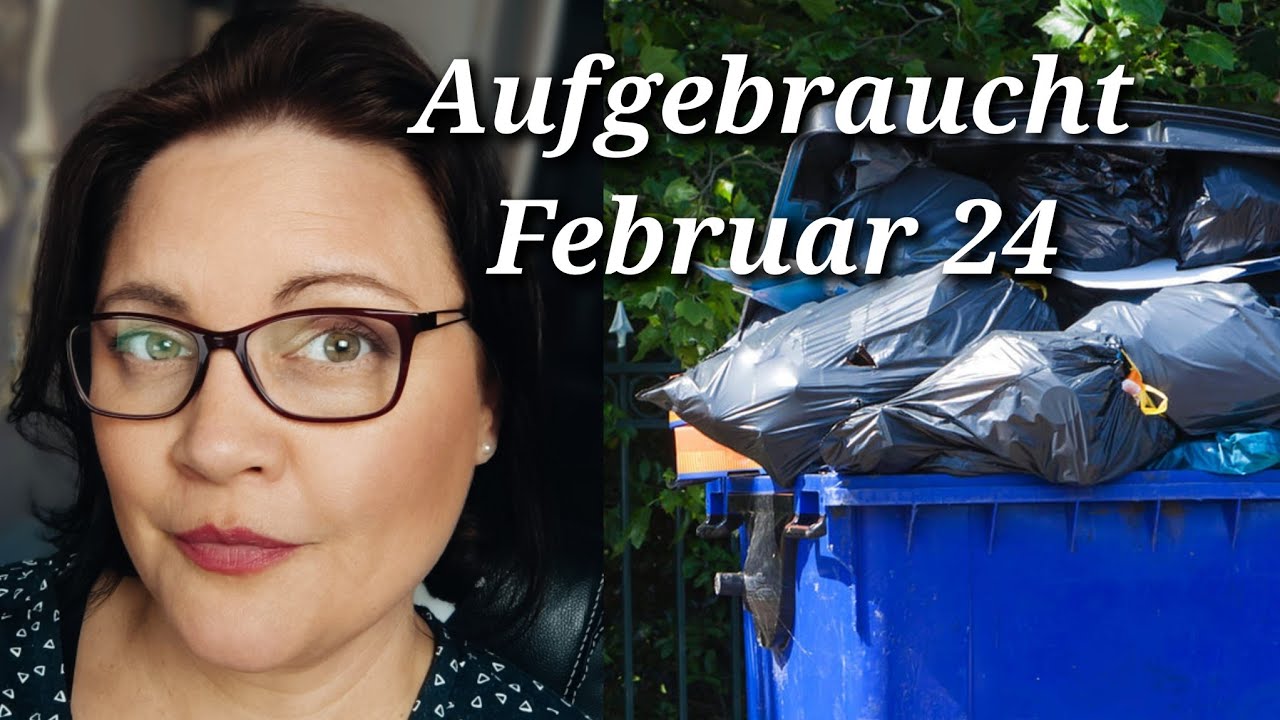 Endlich wieder Müllentsorgung 🤭 | Aufgebraucht und Platt gemacht | Februar 2024