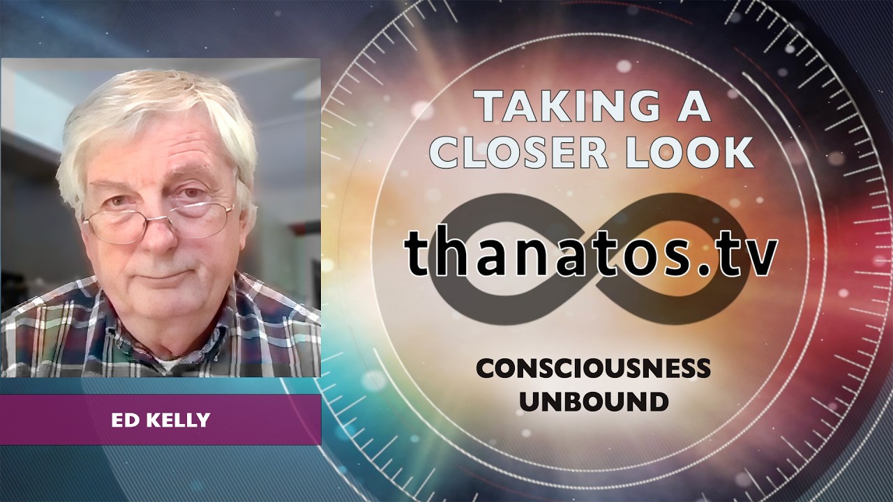 Consciousness Unbound | An In-Depth Interview with Ed Kelly