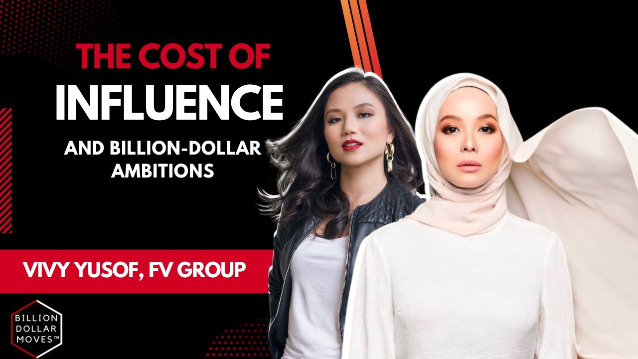 The Cost of Influence & Billion Dollar Ambitions with Vivy Yusof, FV Group | Billion Dollar Moves