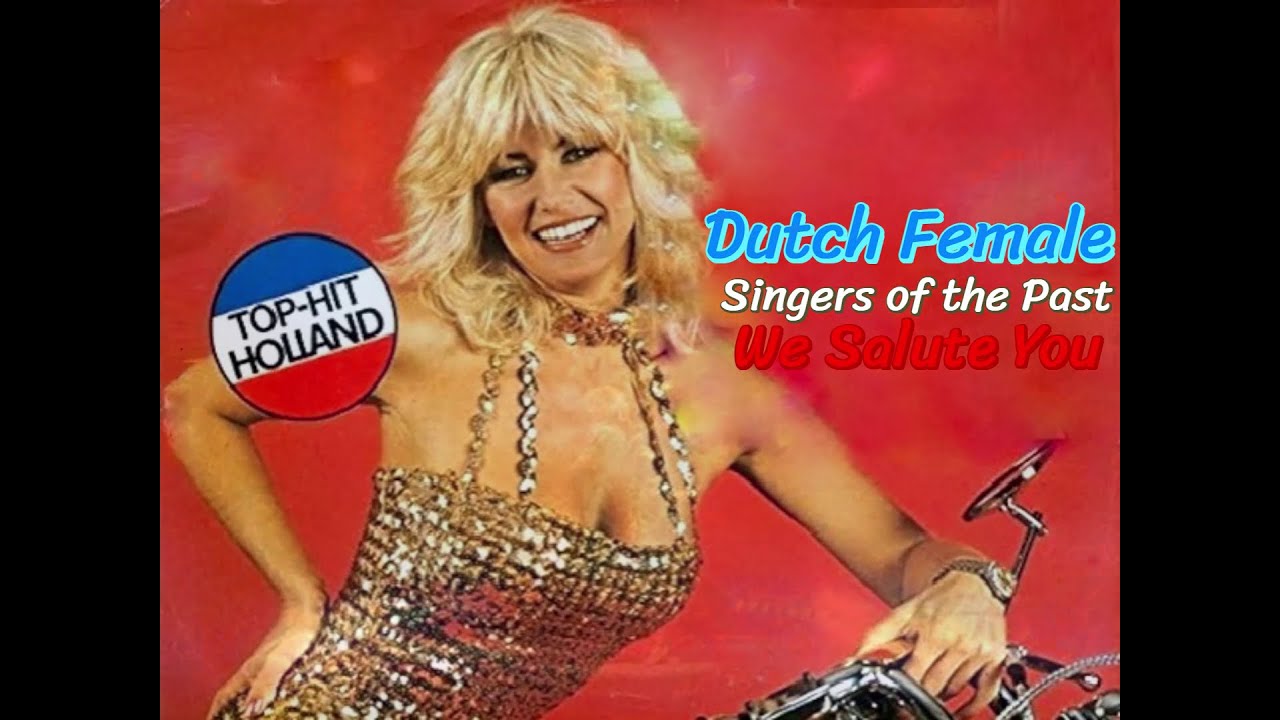 Dutch Female Singers of the Past - We Salute You!