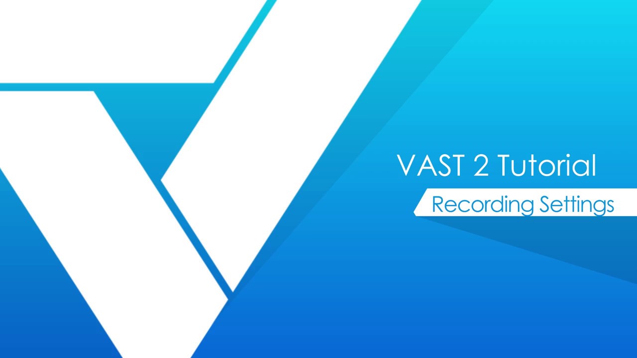 VAST 2 tutorials - Recording Settings