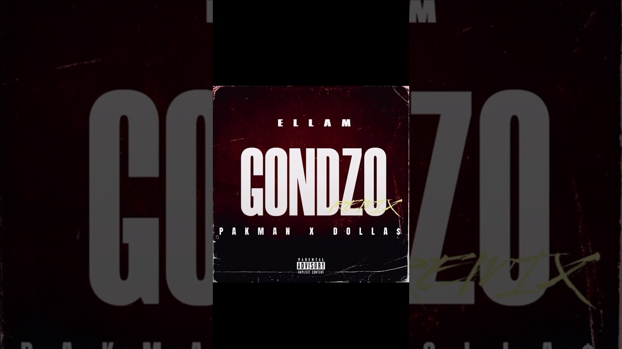 Ellam - Gonzo(official audio) ft Pakman & Dollar $