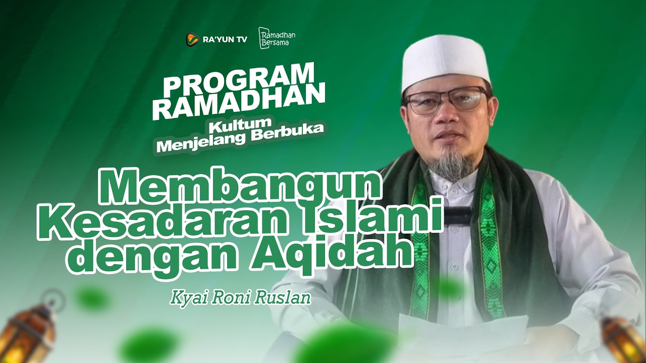 Membangun Kesadaran Islami dengan Aqidah - Kyai Roni Ruslan