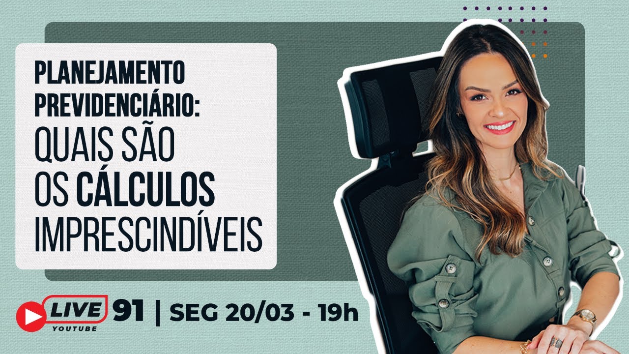 #Live 91 - PLANEJAMENTO PREVIDENCIÁRIO: Quais são os cálculos imprescindíveis