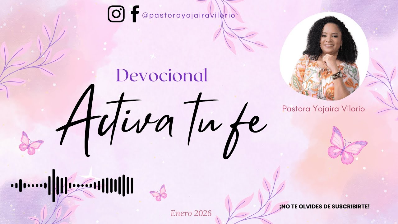 CULTIVANDO EN AMOR | 14 de enero, 2026 | Devocional ACTIVA TU FE | Pastora Yojaira Vilorio