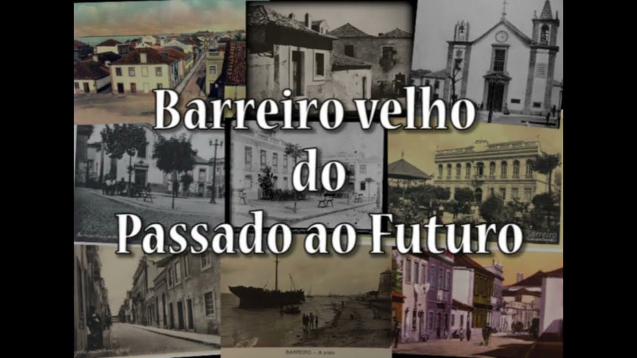 Barreiro Velho do Passado ao Futuro