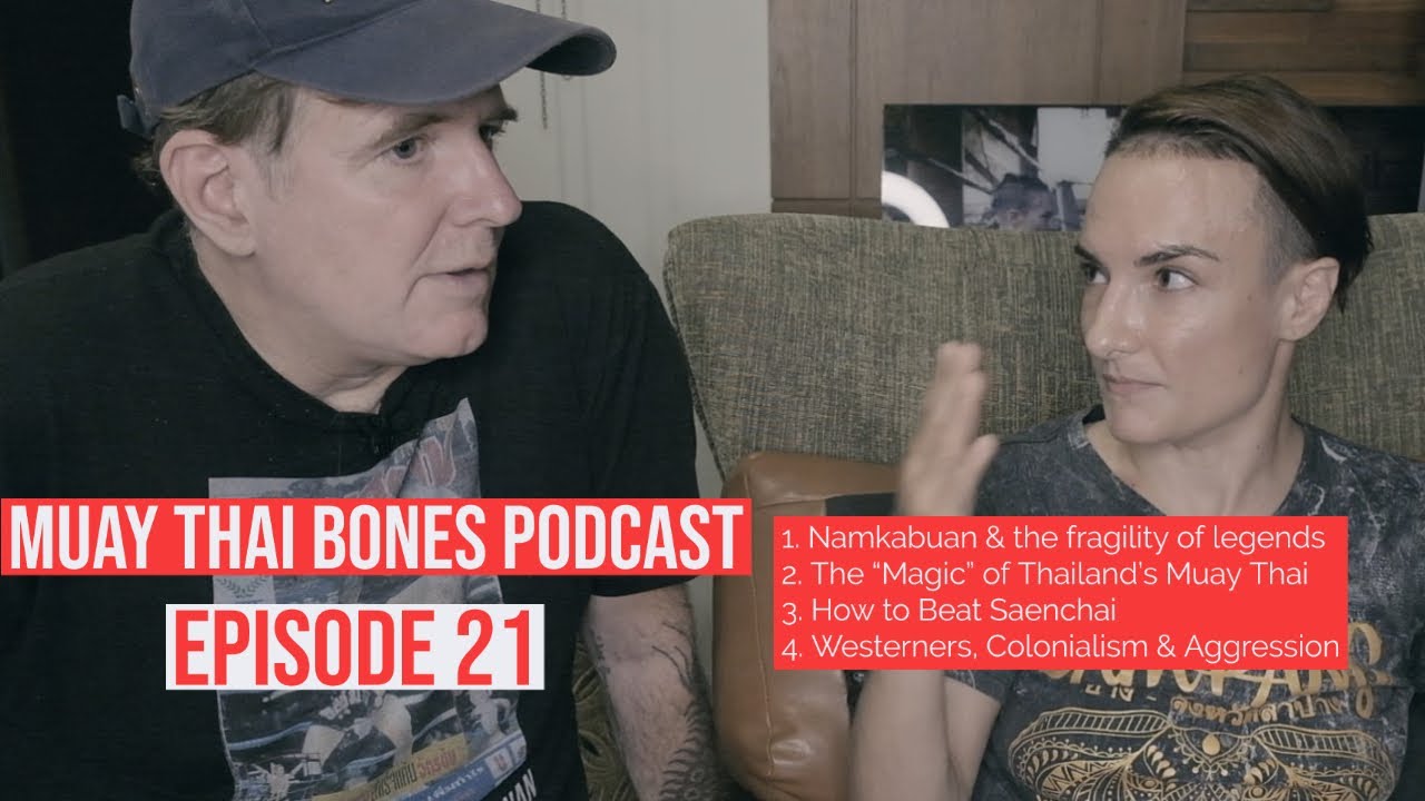 Muay Thai Bones ep 21 - How to Beat Saenchai, Westerners & Aggression, Namkabuan