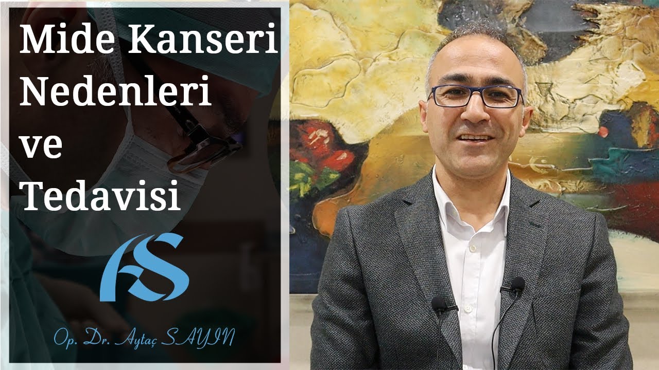 Mide Kanseri Nedenleri ve Tedavisi Op. Dr. Aytaç Sayın