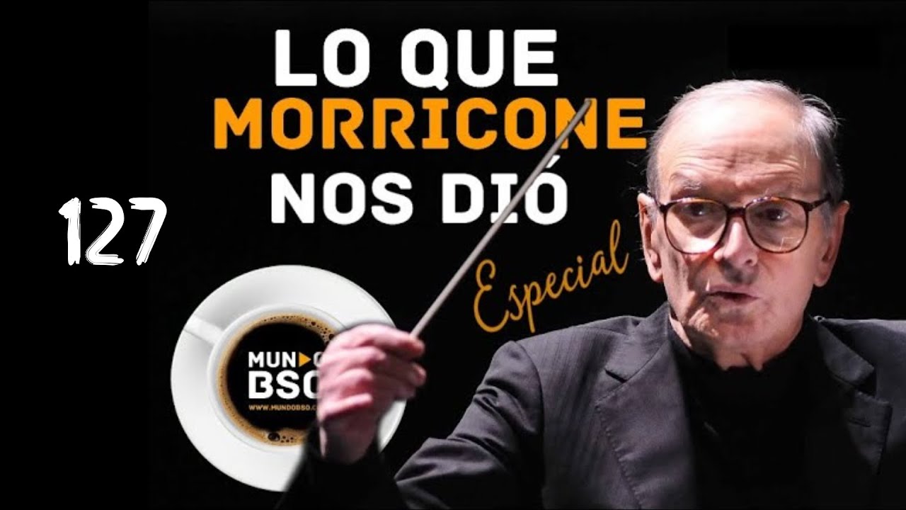 127. CAF&Eacute; MUNDOBSO: Lo que Morricone nos di&oacute;