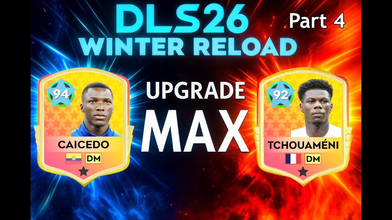 DLS26  Caicedo vs Tchouaméni  🔥DM MAX Upgrade  Winter Reload Part 4