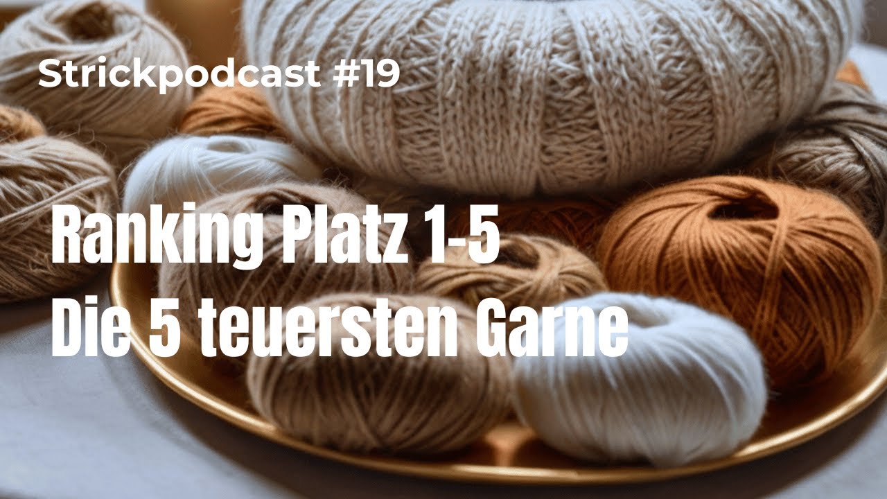 Kostbare Garne: Die 5 teuersten Wollen in unserem Shop - Strickpodcast #19