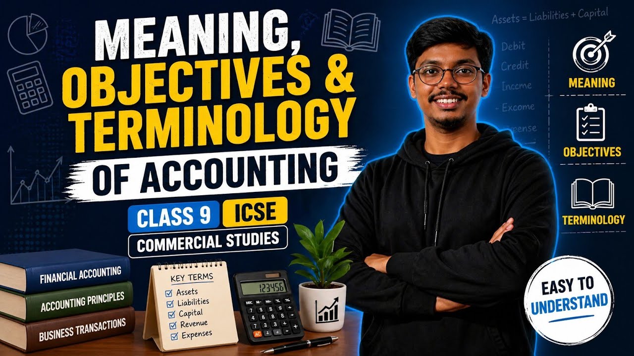Meaning, Objectives & Terminology of Accounting | Class 9 Commercial Studies | ICSE | Ankit Sir