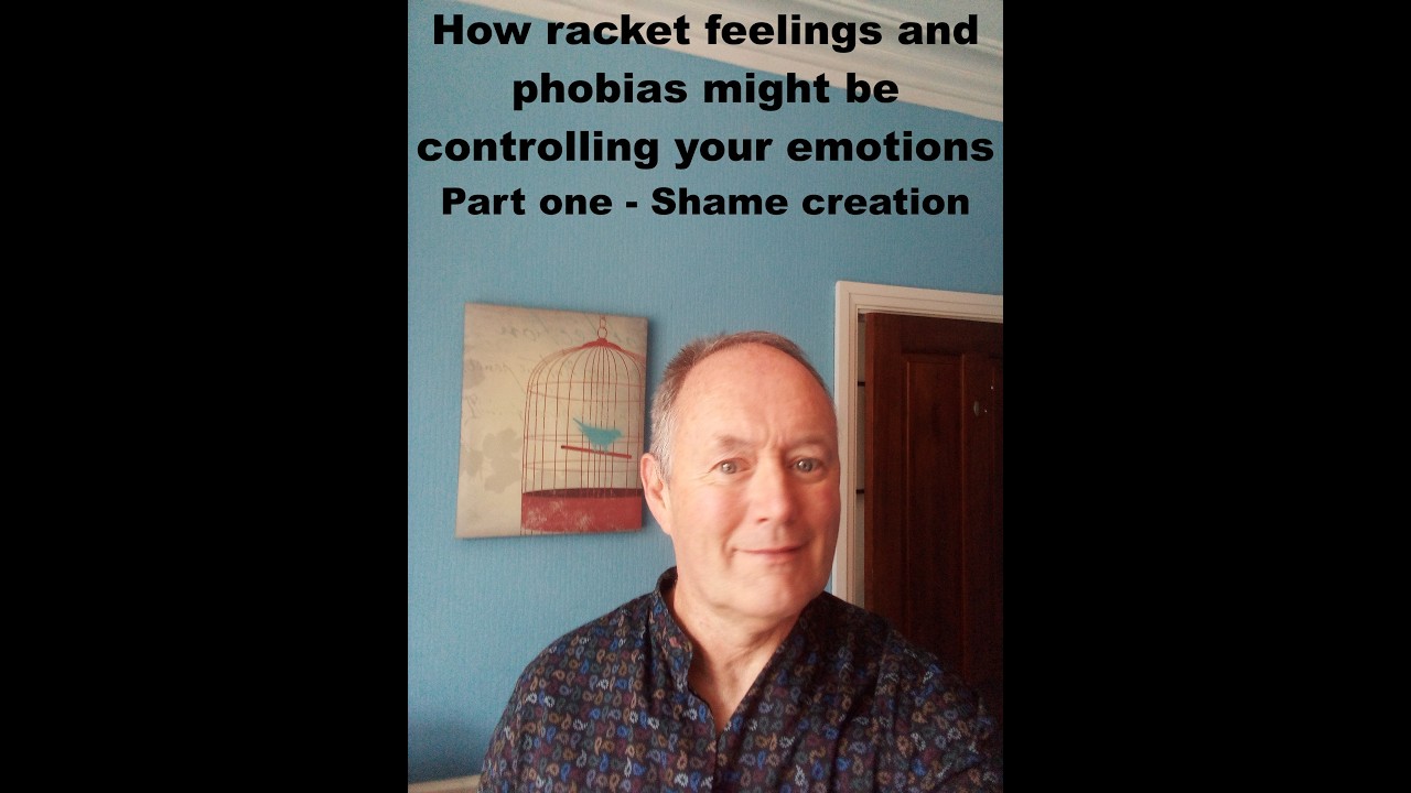 How Racket Feelings & Phobias might be controlling your emotions. Part one Shame creation