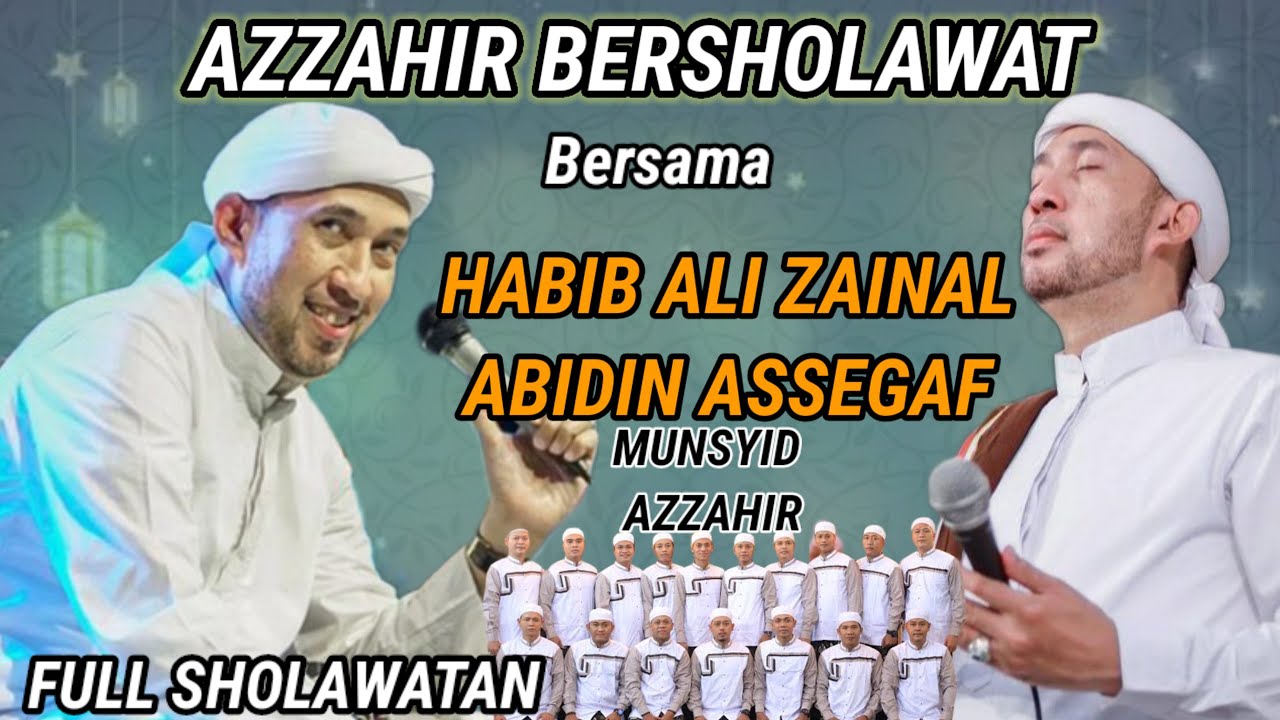 AZZAHIR BERSHOLAWAT BERSAMA HABIB ALI ZAINAL ABIDIN ASSEGAF DAN AZZAHIR