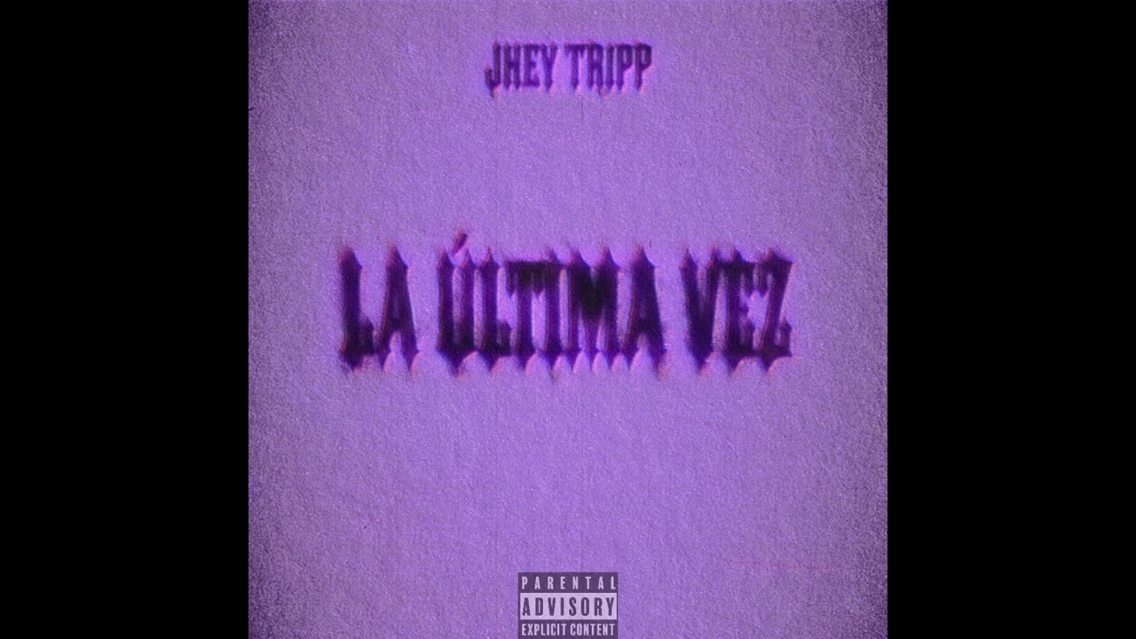 La Ultima Vez - Jhey Tripp