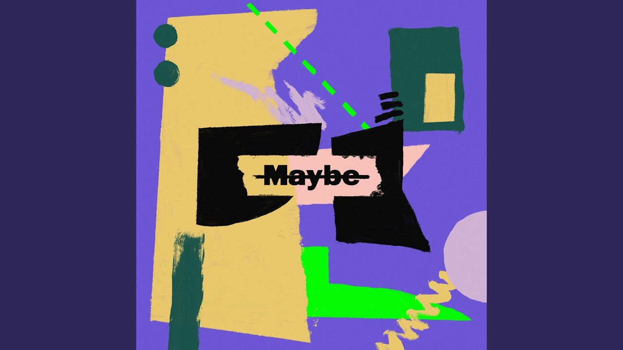 Maybe