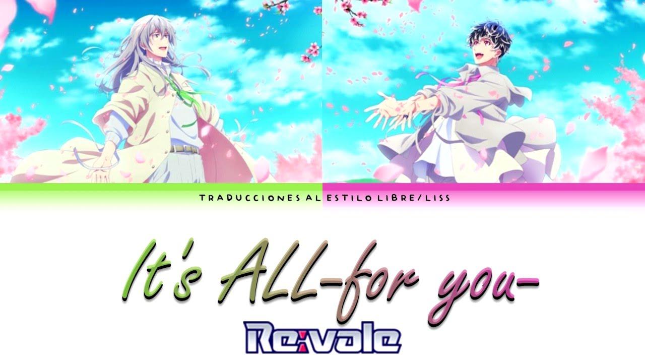 It's ALL-for you- - Re:vale (IDOLiSH7) [KAN/ROM/Sub español]