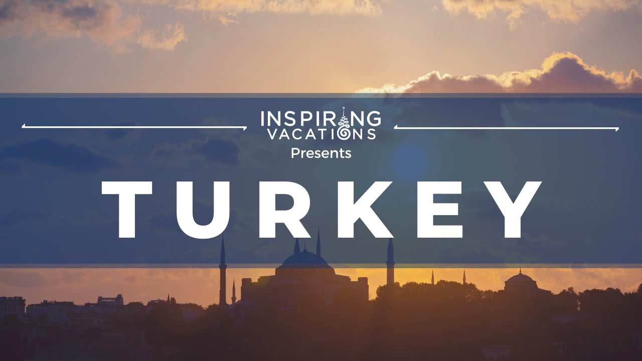 Inspiring Vacations: Turkey