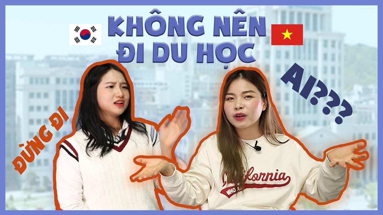NHỮNG AI KHÔNG NÊN ĐI DU HỌC ❌❌ !!! (lời khuyên chân thành) | Du học Hàn Quốc 🇰🇷🇻🇳
