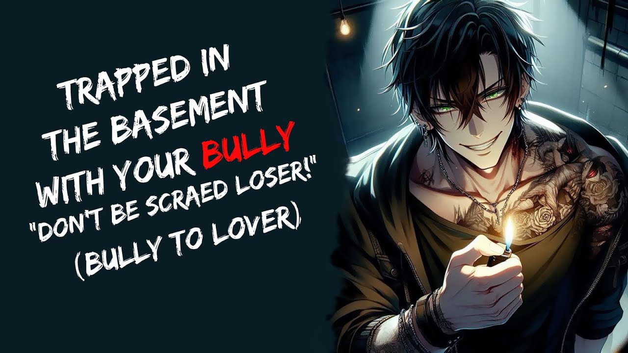 Trapped In The Basement With Your Bully! 