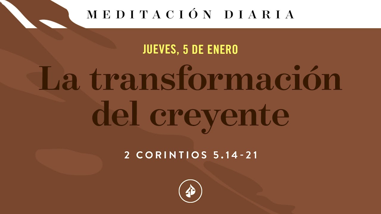 La transformaci&oacute;n del creyente &ndash; Meditaci&oacute;n Diaria