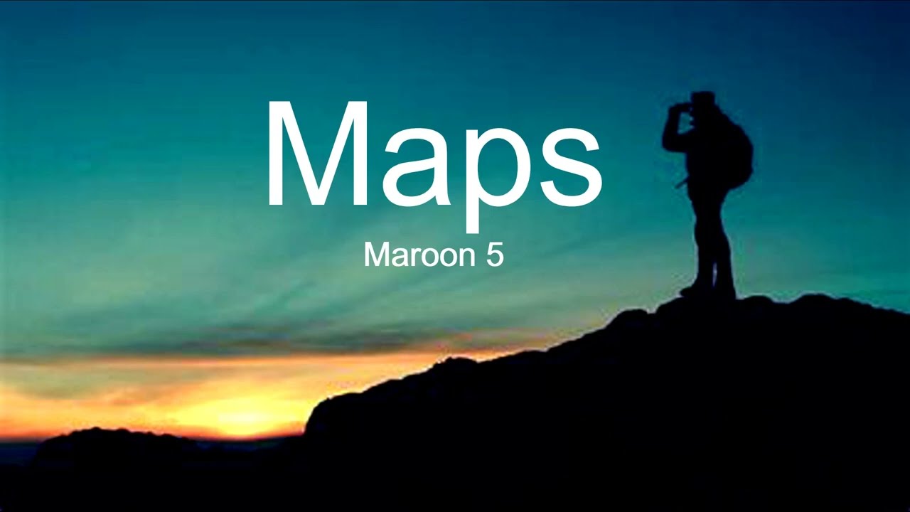 Maroon 5 -  Maps Lyrics.