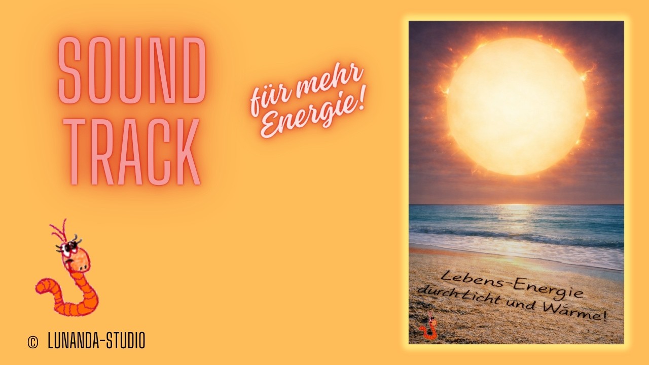 Sonne - Licht - Wärme - Lebensenergie!