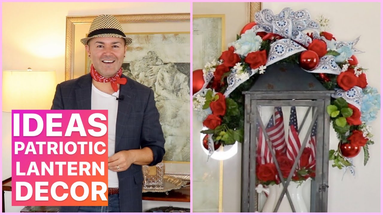 Decorate A Lantern / Easy 4th Of July Home Decor Ideas / HIGH END PATRIOTIC DIY'S