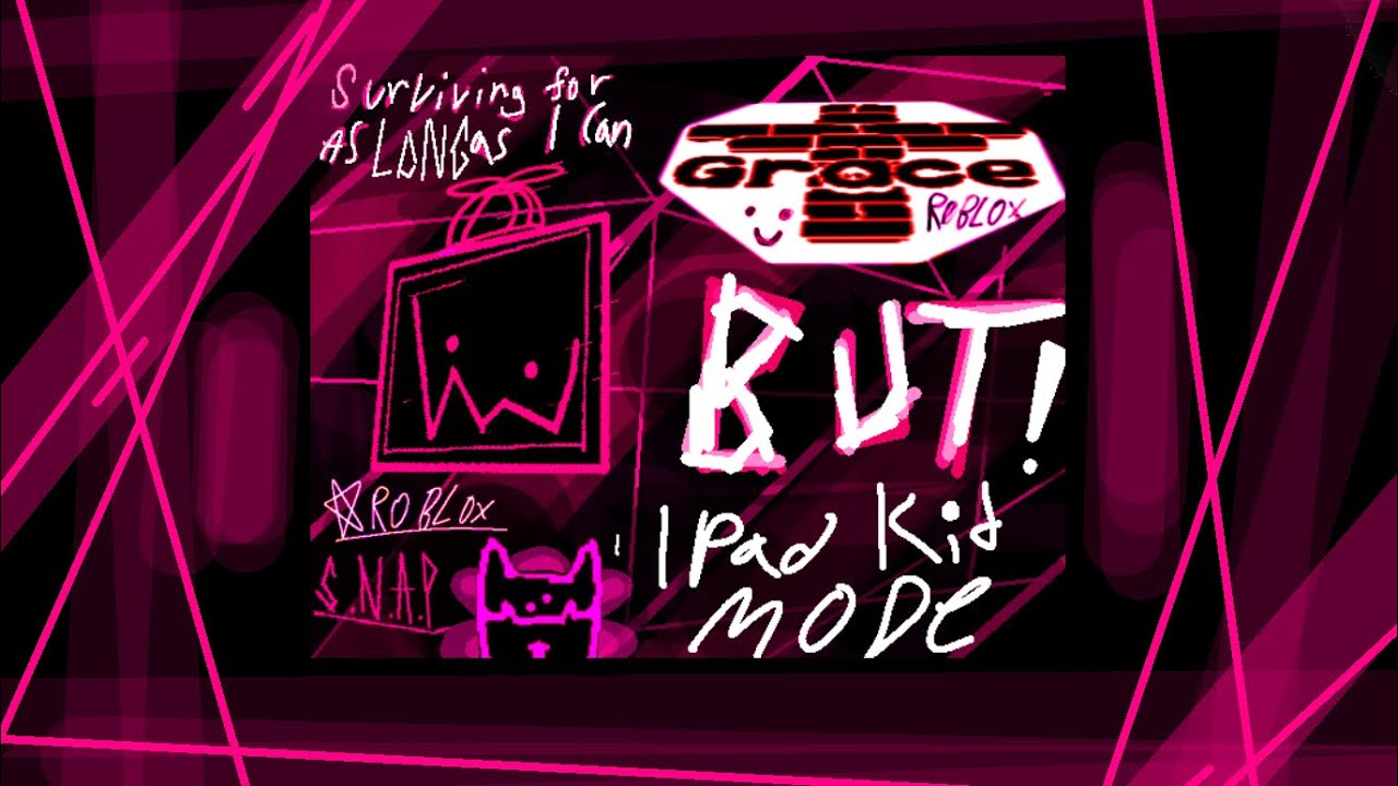 Roblox: [GRACE] But I’m an iPad kid 2x