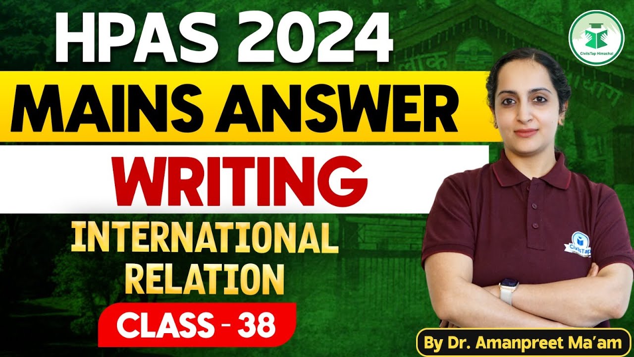 HPAS MAINS 2024 | Free HPAS Mains Answer Writing | International Relation | Class - 38 | Civilstap