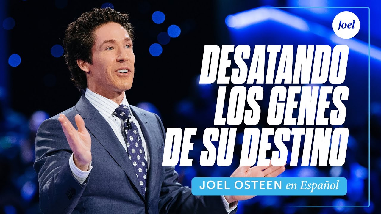 Desatando Los Genes De Su Destino | Joel Osteen