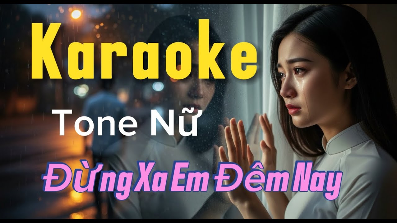 Đừng Xa Em Đêm Nay || Karaoke || Tone Nữ