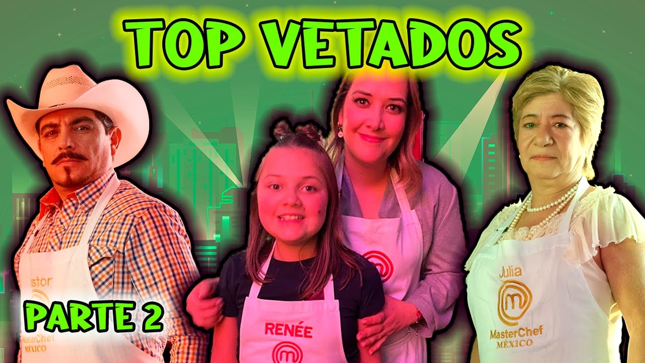 Top 5 VETADOS de Masterchef México Parte 2 Mastermen Mx