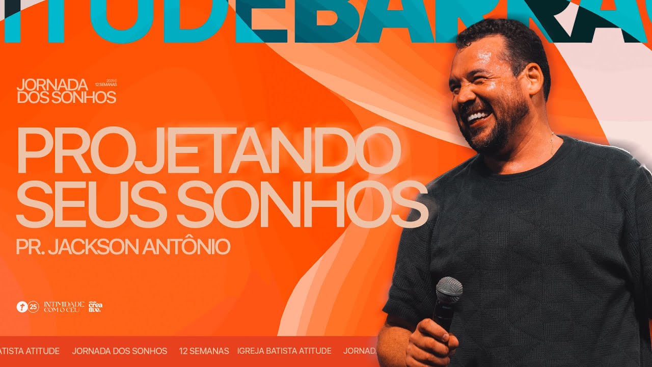Projetando seus Sonhos | Pr. Jackson Antônio
