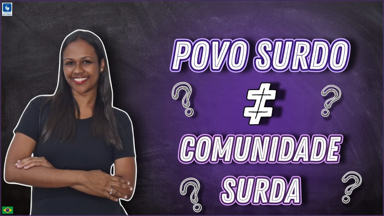CURIOSIDADES: Voc&ecirc; sabe o que Povo Surdo e Comunidade Surda?