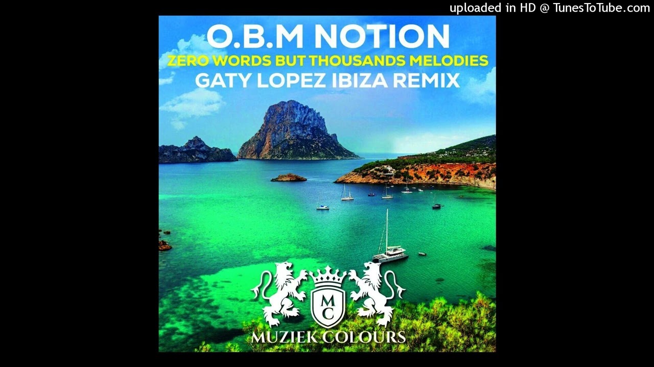 O.B.M Notion - Zero Words But Thousands Melodies (Gaty Lopez Ibiza Remix - Radio Edit)