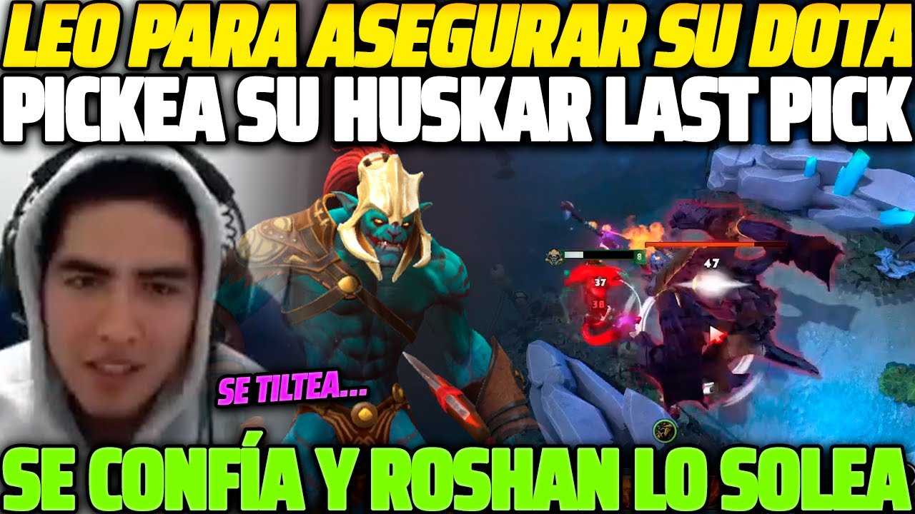 😲 NO AGUANTÓ 😲 LEOSTYLE PARA ASEGURAR SU DOTEA PICKEA SU HUSKAR LAST PICK Y ACABA TILTEÁNDOSE 😱