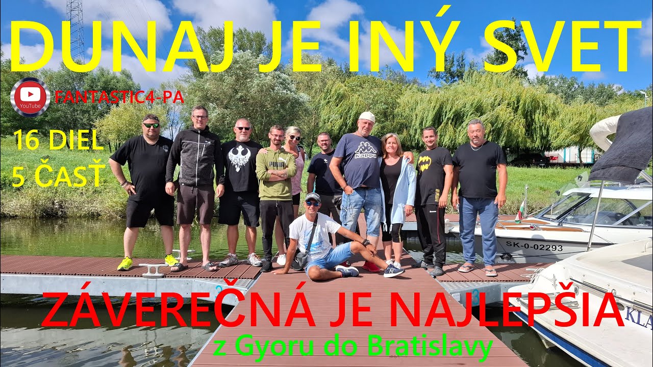 MOSONI‑DUNA GYŐR - Dunaj je iný svet 16 diel 5 časť ZÁVEREČNÁ JE NAJLEPŠIA, z Gyoru do Bratislavy